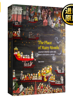 The Place of Many Moods 多种情绪的场所：乌代布尔的绘画土地和十八世纪的印度 精装 英文原版