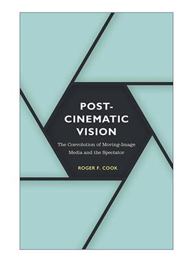 英文原版 Postcinematic Vision 后电影视觉 运动影像媒介与观众的共同进化 Roger F. Cook 英文版 进口英语原版书籍