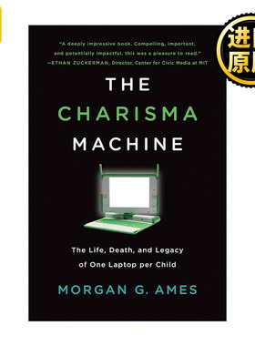 The Charisma Machine (The MIT Press) 魅力机器 一童一电脑的生死和遗产 计算机历史博物馆奖 Morgan G. Ames