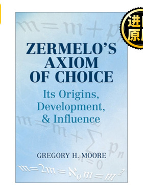 Zermelo's Axiom of Choice 策梅洛的选择公理 起源 发展与影响 Gregory Moore