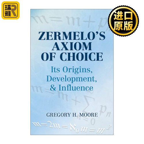 Zermelo's Axiom of Choice 策梅洛的选择公理 起源 发展与影响 Gregory Moore