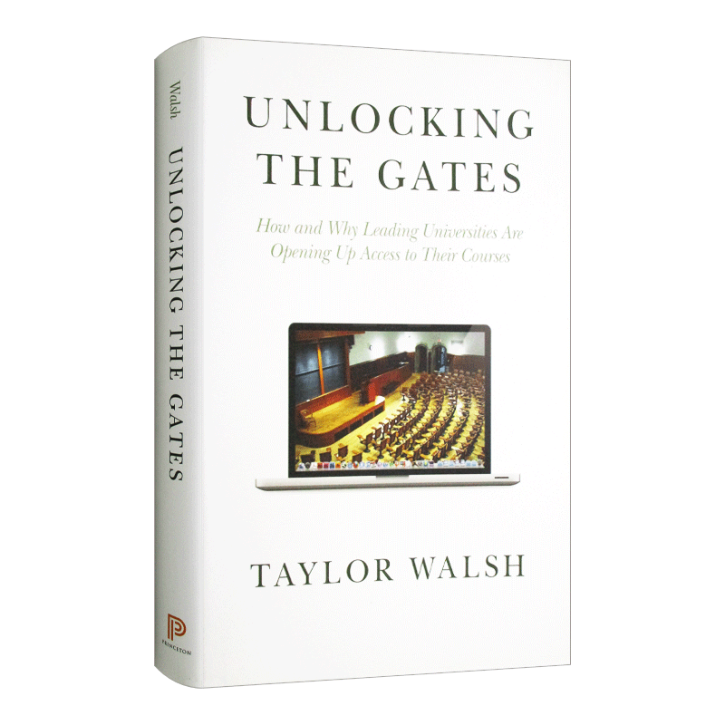 Unlocking the Gates 打开大门 如何与为何世界一流大学是开放的并允许参与他们的课程 精装