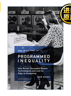 英文原版 Programmed Inequality (The MIT Press) Mar Hicks