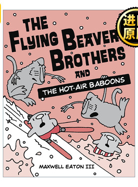 The Flying Beaver Brothers 05: the Hot Air Baboons 海狸兄弟系列5 儿童环保科普章节桥梁书 全彩漫画图画书 Maxwell Eaton III