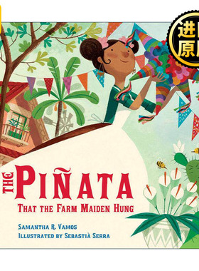 英文原版 The Pinata That the Farm Maiden Hung 农场少女悬挂的糖果罐 儿童精装绘本 Samantha R.Vamos 进口英语原版书籍
