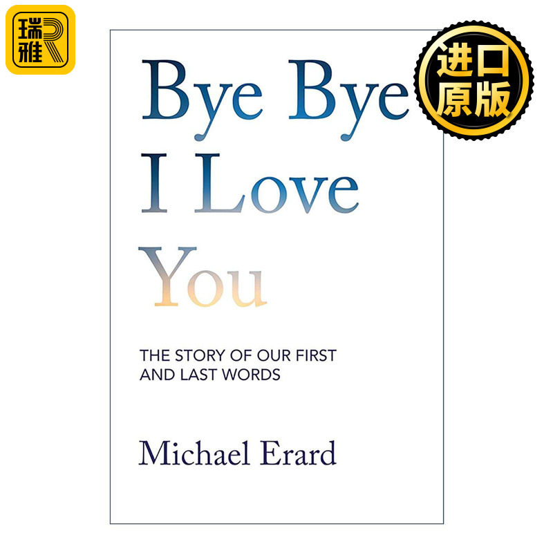 英文原版 Bye Bye I Love You 再见我爱你 语言的开始与结束 何处再有巴别塔作者迈克尔·埃拉德 精装 英文版 进口英语原版书籍
