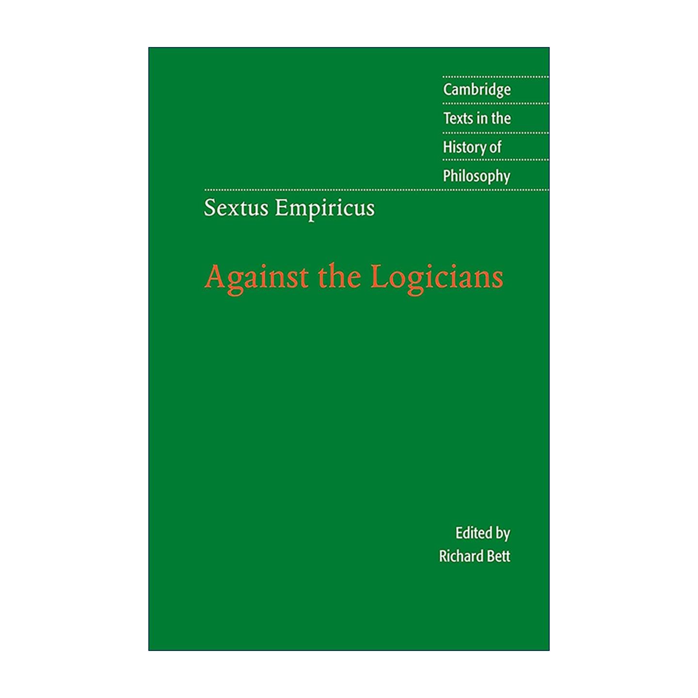 英文原版 Sextus Empiricus Against the Logicians 塞克斯都?恩披里柯 反逻辑学家第一 二卷 剑桥哲学史文本系列 古希腊怀疑论