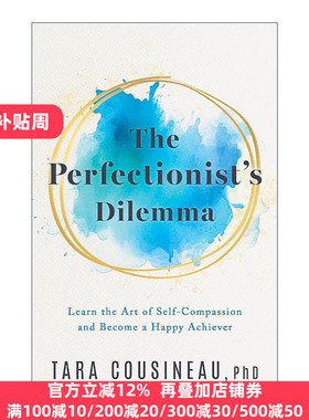 英文原版 The Perfectionist's Dilemma 完美主义者的困境 学会自我同情 快乐地成功 哈佛心理学家Tara Cousineau 精装 英文版