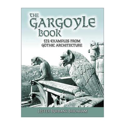 英文原版 The Gargoyle Book 石像鬼之书 572个哥特式建筑实例 中世纪设计 Lester Burbank Bridaham 英文版 进口英语原版书籍