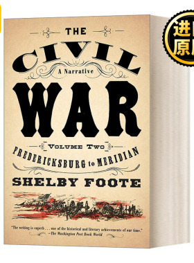 The Civil War: A Narrative, Vol. 2: Fredericksburg to Meridian美国内战：叙事史 第二卷 弗雷德里克斯堡至子午线Shelby Foote