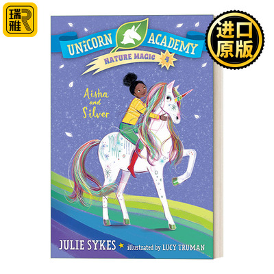 Unicorn Academy Nature Magic 04: Aisha and Silver 独角兽学院自然魔法系列4 儿童章节桥梁故事书 Lucy Truman