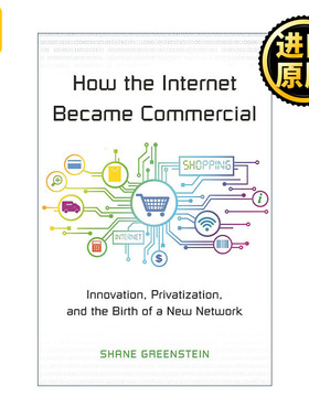 How the Internet Became Commercial 互联网的商业化路径 创新与新型网络的诞生 Shane Greenstein 精装