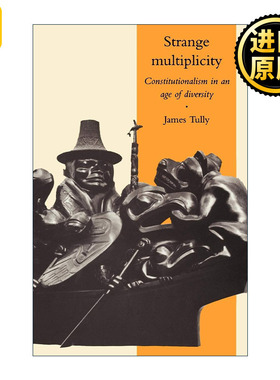 英文原版 Strange Multiplicity 陌生的多样性 歧异时代的宪政主义 詹姆斯·塔利 剑桥大学西利演讲系列 英文版 进口英语原版书籍
