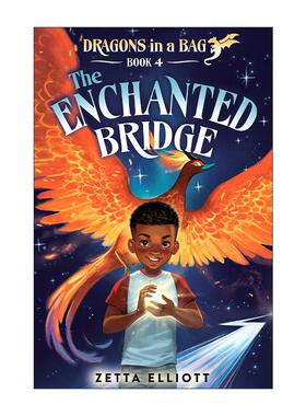 英文原版 The Enchanted Bridge Dragons in a Bag 04 魔法桥 袋子里的龙系列4 儿童奇幻小说 Zetta Elliott 进口英语原版书籍