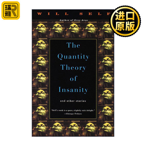 The Quantity Theory of Insanity (Vintage Contemporaries) 疯狂的数量理论 短篇小说集 费伯纪念奖 Will Self