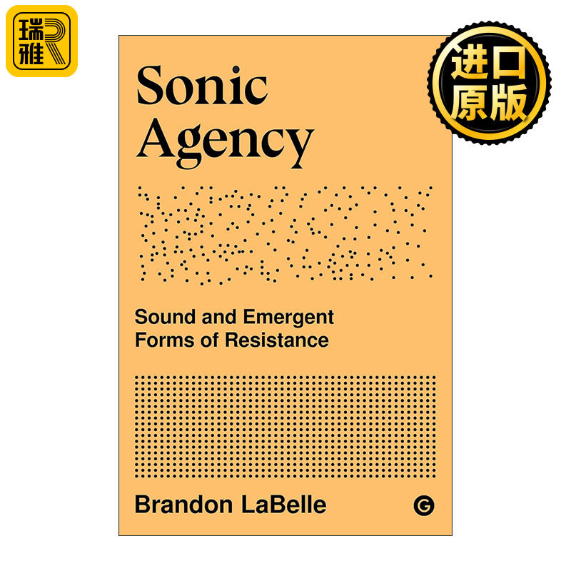 英文原版 Sonic Agency The MIT Press 声音媒介 抵抗的声音和涌现形式 社会变革 新媒体教授Brandon LaBelle 进口英语原版书籍