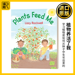 英文原版绘本 Plants Feed Me 植物养活了我 植物概念科普主题儿童绘本 Lizzy Rockwell 英文版 进口英语原版书籍