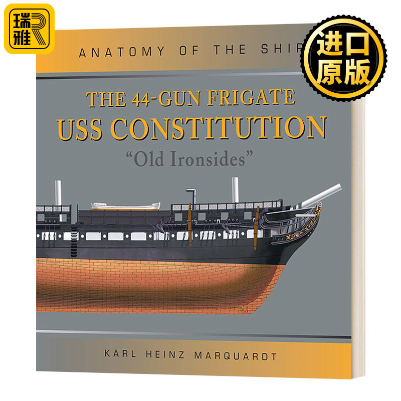 The 44-Gun Frigate USS Constitution 'Old Ironsides'  解析战舰系列：美国海军护卫舰宪法号  别名“老铁壳” 精装 英语书籍