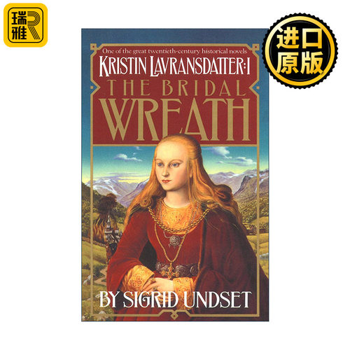 The Bridal Wreath: Kristin Lavransdatter, Vol.1 克里斯汀的一生1 新娘 花环 诺贝尔文学奖得主Sigrid Undset