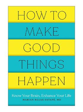 英文原版 How to Make Good Things Happen 如何让好事发生 了解大脑 改善生活 幸福指南 精神病学家Marian Rojas Estape 英文版
