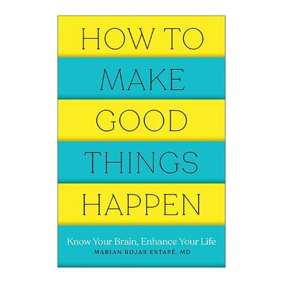英文原版 How to Make Good Things Happen 如何让好事发生 了解大脑 改善生活 幸福指南 精神病学家Marian Rojas Estape 英文版