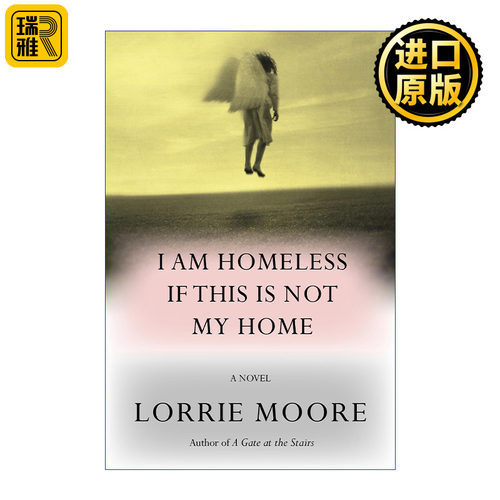 I Am Homeless If This Is Not My Home (Mrexp) 如果这不是我家 那我无家可归 美国鸟人作者Lorrie Moore新作
