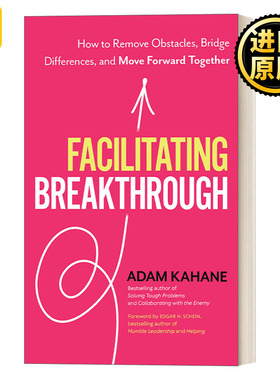 Facilitating Breakthrough 促进突破：如何消除障碍，弥合分歧，共同前进 Adam Kahane