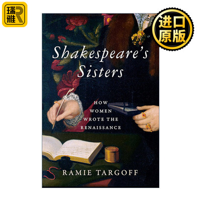 Shakespeare's Sisters 莎士比亚的姐妹 女性如何书写文艺复兴 历史 Ramie Targoff 精装