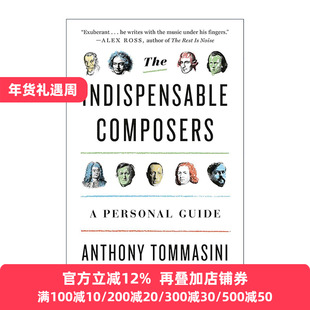 英文原版 The Indispensable Composers 不可或缺的作曲家 个人指南 纽约时报首席古典音乐评论家Anthony Tommasini 英文版