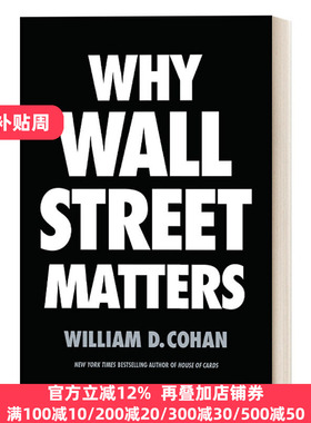 英文原版 Why Wall Street Matters 华尔街简史：现代金融业的诞生、发展和危机 William D. Cohan 精装