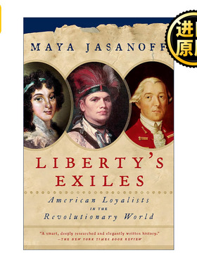 Liberty's Exiles 自由的流亡者 帝国往事三部曲 永失美国与大英帝国的东山再起 Maya Jasanoff