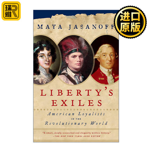 Liberty's Exiles 自由的流亡者 帝国往事三部曲 永失美国与大英帝国的东山再起 Maya Jasanoff