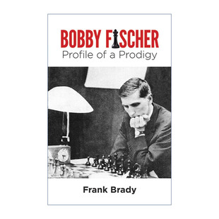 英文原版 Bobby Fischer: Profile of a Prodigy 国际象棋世界冠军鲍比·费舍尔传记 棋局分析技法指南 修订版 Frank Brady