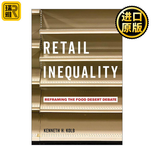 英文原版 Retail Inequality 零售不平等 重塑食品沙漠之争 社会学教授Kenneth H. Kolb 英文版 进口英语原版书籍