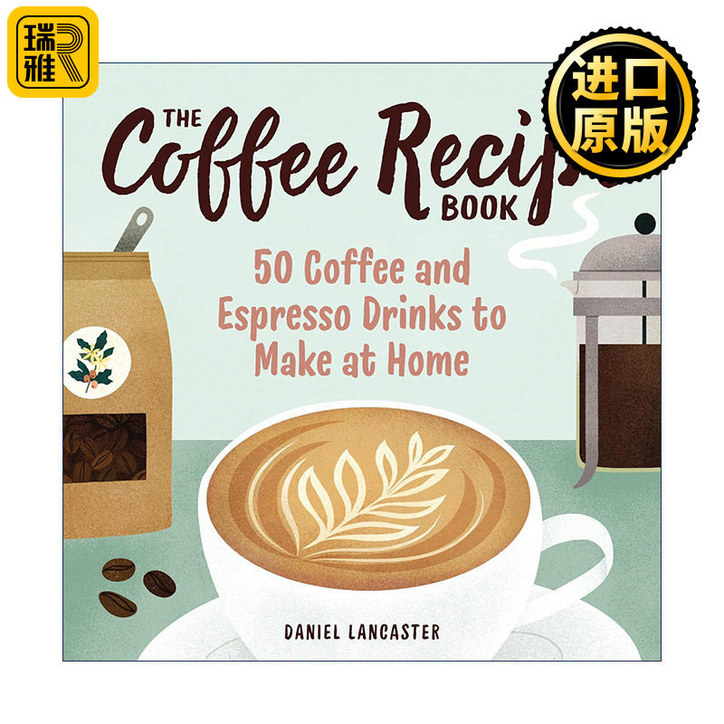 英文原版 The Coffee Recipe Book 咖啡食谱 可在家制作的50种咖啡和浓缩咖啡饮料 入门指南 Daniel Lancaster 进口英语原版书籍