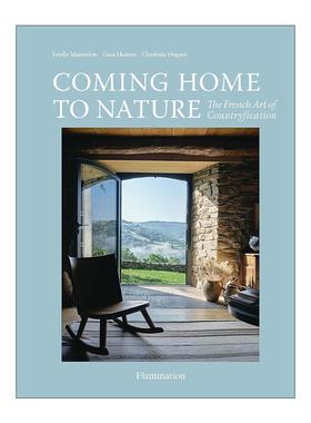 英文原版 Coming Home To Nature The French Art of Countryfication 回归自然 法式乡村化装饰艺术 室内建筑设计画册精装 英文版
