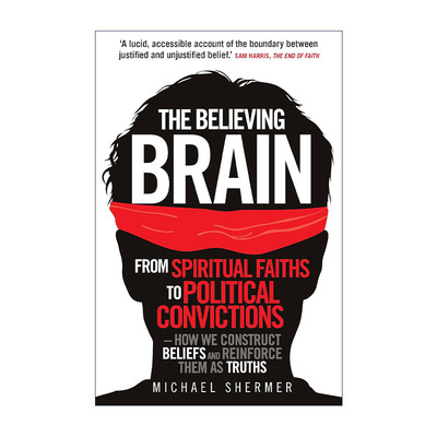 英文原版 The Believing Brain 我们为何相信 从鬼魂 神和外星人到阴谋 经济和政治 大脑如何打造信念并巩固为真理 迈克尔·舍默