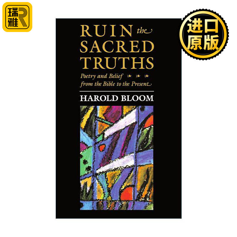 英文原版 Ruin the Sacred Truths 神圣真理的毁灭 论诗歌与信仰 哈罗德·布鲁姆 哈佛诺顿讲座系列 美国文学批评大师 英文版