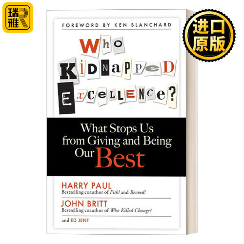Who Kidnapped Excellence? 谁绑架了卓越?：什么阻止我们付出和做到最好 领导学 商业管理 Harry Paul 精装