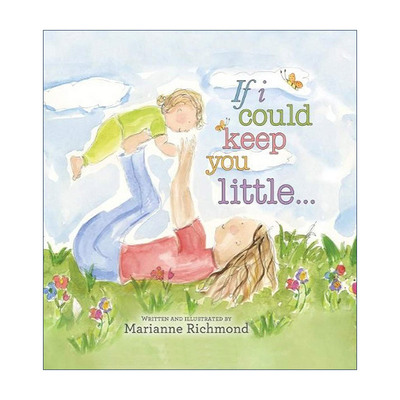 英文原版 If I Could Keep You Little 如果我能让你永远那么小 父母之爱 儿童绘本 纸板书 Marianne Richmond 进口英语原版书籍