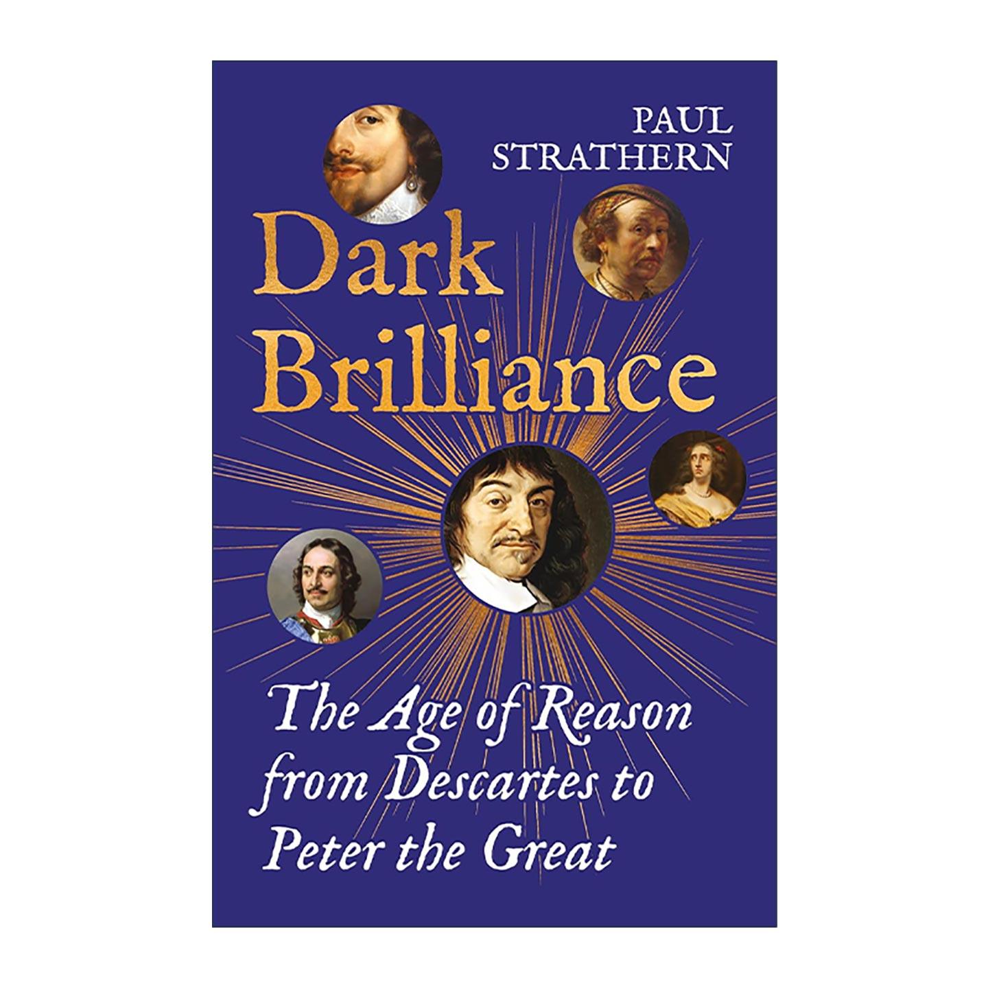 英文原版 Dark Brilliance 光辉与黑暗 从笛卡尔到彼得大帝的理性时代 保罗·斯特拉森 英文版 进口英语原版书籍
