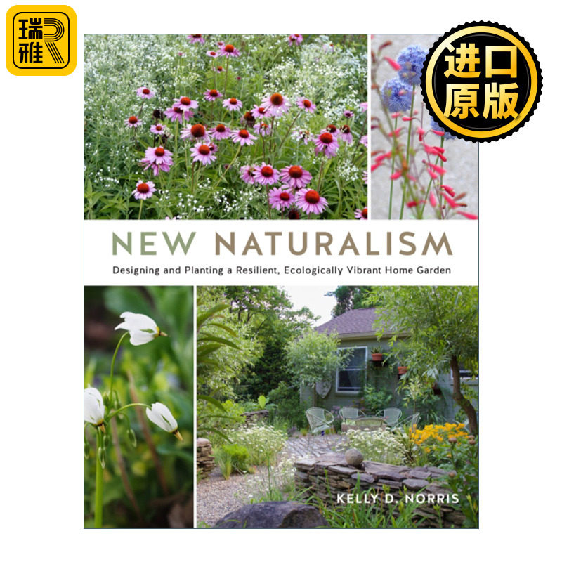 英文原版 New Naturalism Designing and Planting a Resilient Ecologically Vibrant Home Garden 新自然主义 家庭花园 精装