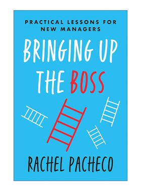 Bringing Up the Boss 新任管理者快速成长手册 领导学 沃顿商学院教授Rachel Pacheco