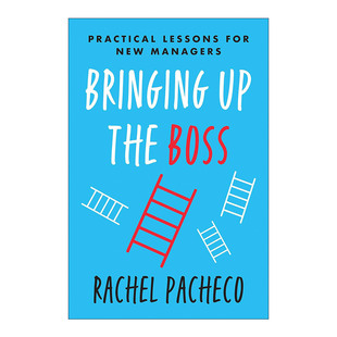 Bringing Up the Boss 新任管理者快速成长手册 领导学 沃顿商学院教授Rachel Pacheco
