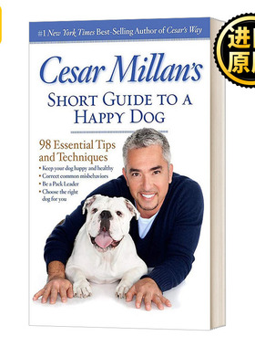 英文原版 Cesar Millan's Short Guide to a Happy Dog 塞萨尔·米兰的快乐狗简明指南 98个基本技巧和技术 英文版 进口英语书
