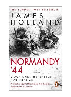 英文原版 Normandy‘44 诺曼底1944 登陆日与史诗般的77天法国战役 James Holland 英文版 进口英语原版书籍