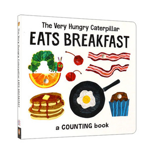 The Very Hungry Caterpillar Eats Breakfast: a Counting Book  好饿毛毛虫系列：早餐数数书 艾瑞卡尔爷爷 纸板书
