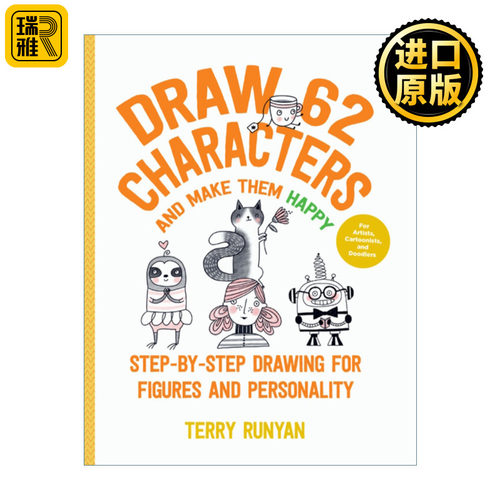 Draw 62 Characters and Make Them Happy 画62个角色 让他们快乐 一步步画出人物和个性 适合艺术家 漫画家和涂鸦家