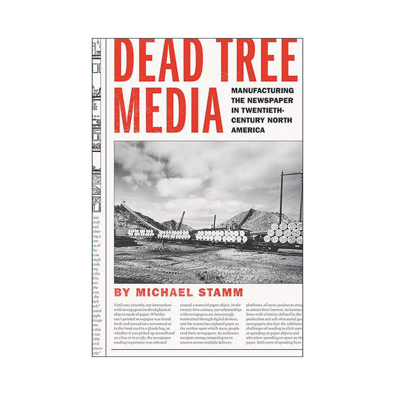 Dead Tree Media 纸媒 二十世纪北美报纸的制造 出版印刷历史 Michael Stamm 精装