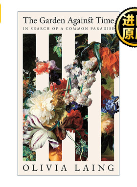 The Garden Against Time 时光花园 奥利维娅·莱恩 Olivia Laing  精装